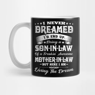 I never dreamed I'd end up being a son-in-law funny gift Mug